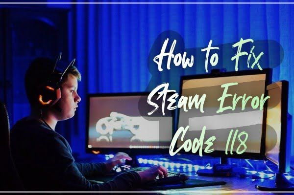 Como corrigir o código de erro Steam 118?