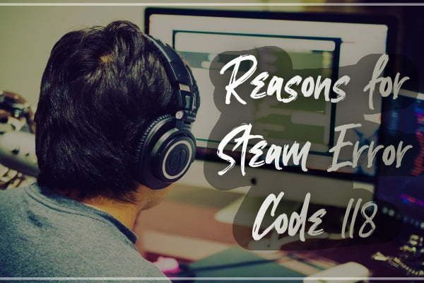 Razões para o código de erro Steam 118?