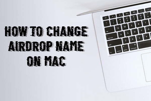 How to Change Airdrop Name on MAC
