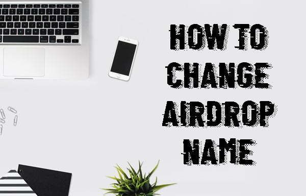 Kuinka muuttaa Airdropin nimeä Macissa, iPhonessa ja iPadissa [cy]:ssa?
