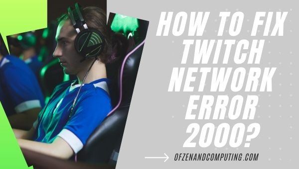 How to Fix Twitch Network Error 2000 in 2024?