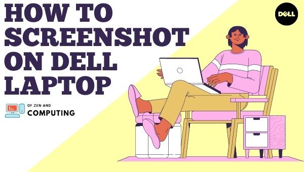 How to Take a Screenshot On a Dell Laptop, Desktop Computer or Tablet (2021)