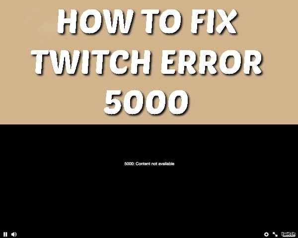 ¿Cómo reparar el error 5000 de Twitch en 2023?