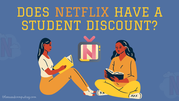 Onko Netflixillä opiskelija-alennuksia?