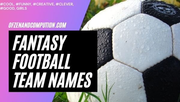 Najlepsze nazwy drużyn Fantasy Football (2022) Śmieszne, dobre