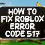 รหัสข้อผิดพลาด Roblox 517 | การแก้ไขการทำงาน 100% ([nmf] [cy]) เข้าร่วมข้อผิดพลาด