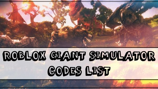 Lista de todos os códigos do Roblox Giant Simulator (2021)