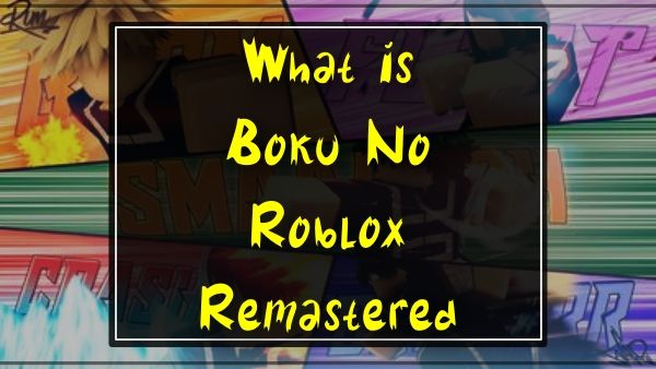 What is Boku No Roblox: Remastered?