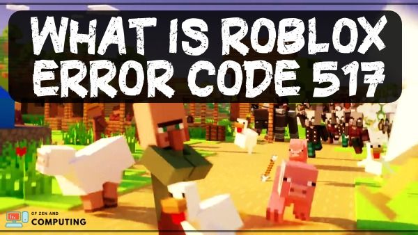 Cos'è il codice di errore Roblox 517? 