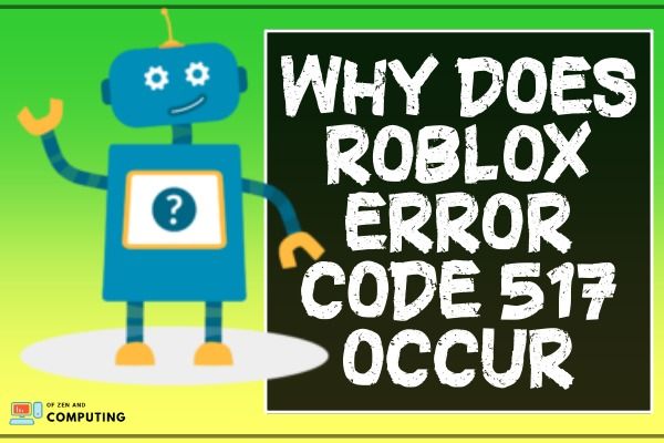 Perché si verifica il codice di errore Roblox 517? 