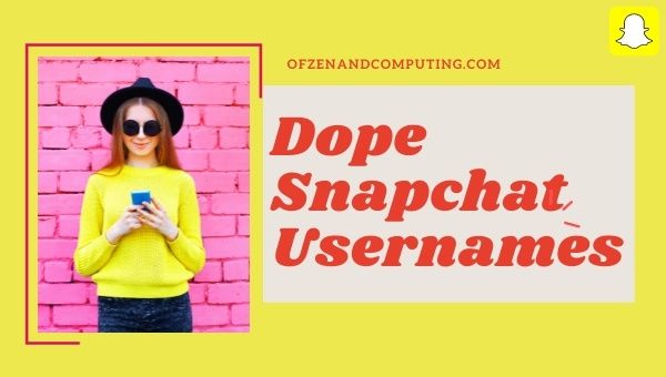 Dope Snapchat Usernames Ideas (2023)