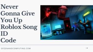 Asla Vazgeçmeyeceğim Roblox Kimlik Kodu (2022): Şarkı Kimlik Kodları
