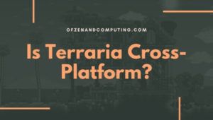 Adakah Terraria Cross-Platform dalam [cy]? [PC, PS4, Xbox, Mudah Alih]