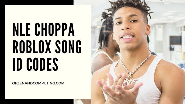 Nle Choppa Roblox ID Codes (2022): รหัสเพลง / เพลง