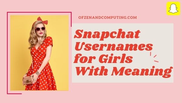Snapchat Usernames for Girls With Meaning (2023)