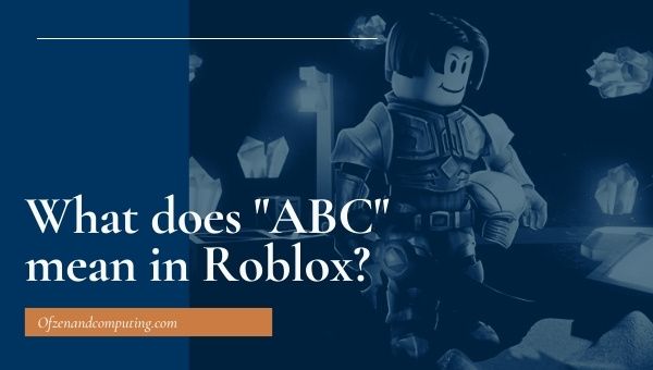 "ABC" หมายถึงอะไรใน Roblox