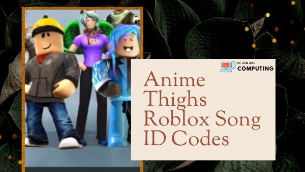 Codes d'identification de chanson Anime Thighs Roblox (2021)