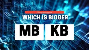 อันไหนใหญ่กว่า: MB หรือ KB [[cy]] คู่มือขั้นสุดท้าย