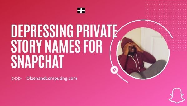 Deprimenti nomi di storie private per Snapchat (2023)