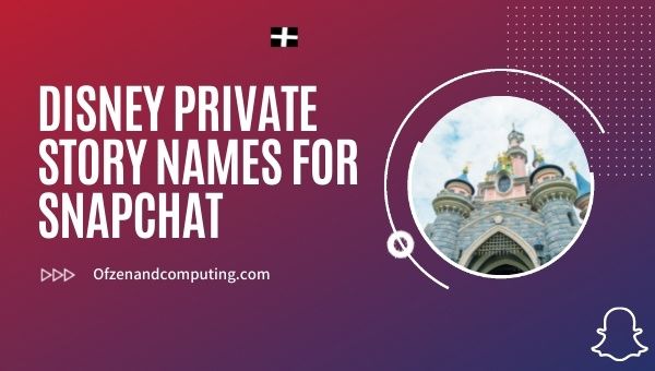 Nomes de histórias particulares da Disney para Snapchat (2023)