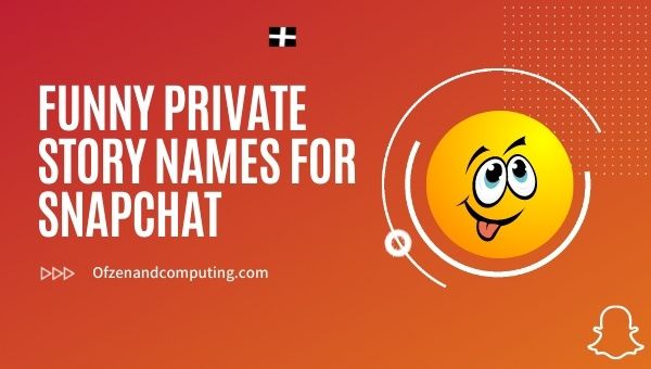 Nomes engraçados de histórias particulares para Snapchat (2023)