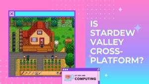Apakah Stardew Valley Cross-Platform ada di [cy]? [PC, PS4, Xbox]
