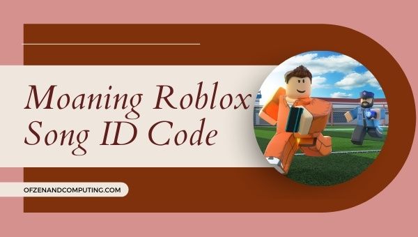 Moaning Roblox ID-code (2022): nummer- / muziek-ID-codes
