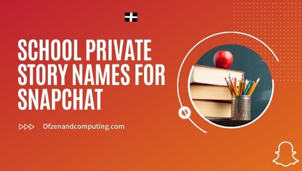 Nama Cerita Peribadi Sekolah untuk Snapchat (2023)