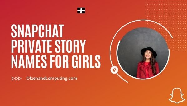 Snapchat Nomi di storie private per ragazze (2023)