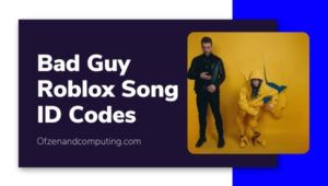 Code d'identification Bad Guy Roblox (2022): Billie Eilish Song / Music ID