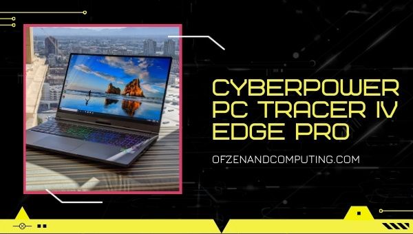 Laptop para jogos CYBERPOWERPC Tracer IV Edge Pro