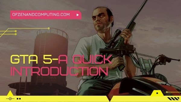 GTA 5 - A Quick Introduction