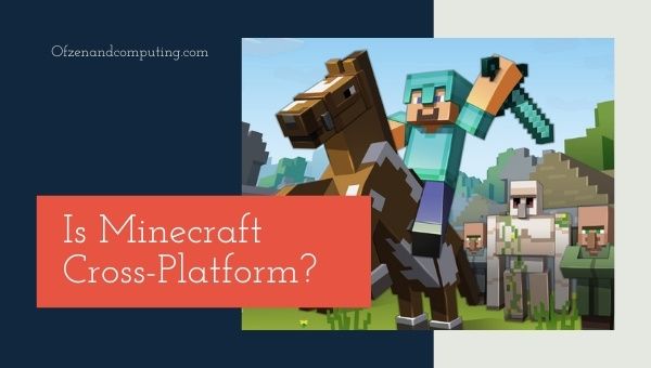 Is Minecraft Cross-Platform in 2023? [PC, PS4, Xbox, PS5]