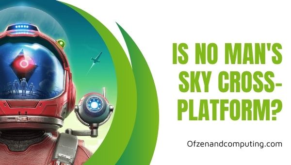 Onko No Man's Sky Cross-Platform paikassa [cy]? [PC, PS4, Xbox, PS5]