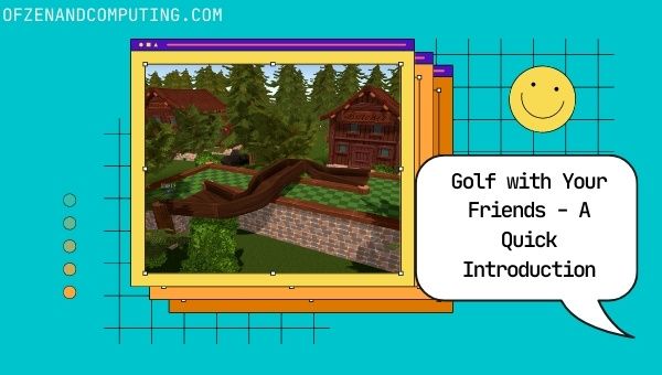 Golf with Your Friends - A Quick Introduction