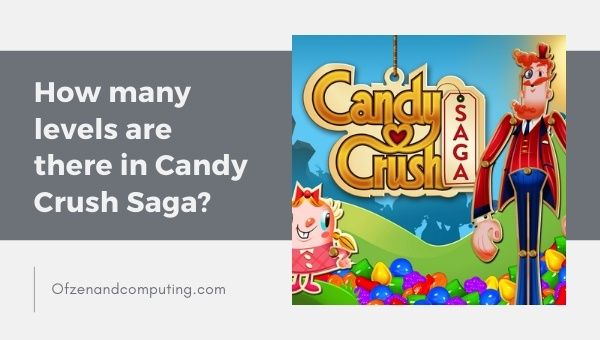 Ile poziomów jest w Candy Crush Saga?