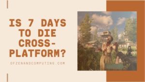 Ist 7 Days To Die in [cy] plattformübergreifend? [PC, PS5, Xbox One]