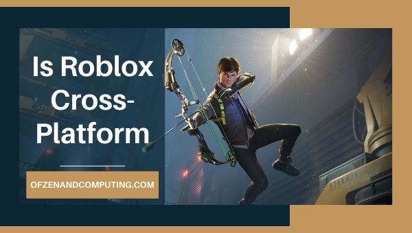 Является ли Roblox кроссплатформенным в [cy]? [ПК, Xbox One, мобильный]