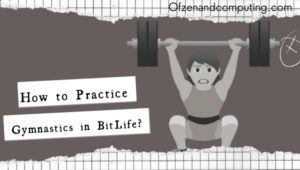 ¿Cómo Practicar Gimnasia en BitLife? (2022) + Requisitos