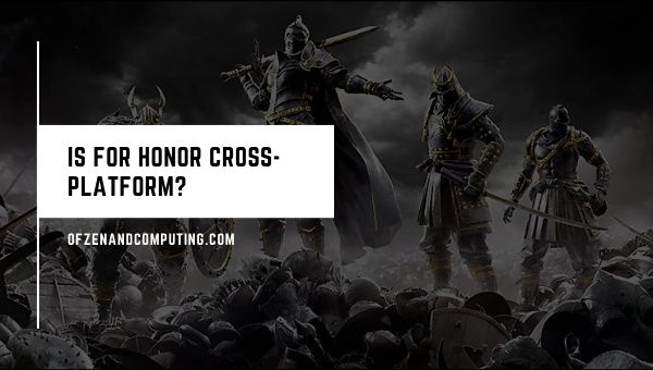 For Honor est-il multiplateforme dans [cy] ? [PC, PS5, Xbox, PS4]