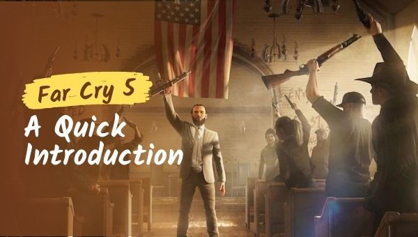 Far Cry 5 - A Quick Introduction