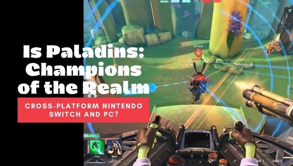 Paladins Champions of the Realm è multipiattaforma per Nintendo Switch e PC?