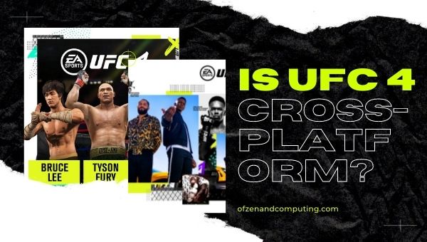 Onko UFC 4 Cross-Platform kohdassa [cy]? [PS4, Xbox One, PS5, PC]
