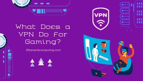 Bir VPN Oyun İçin Ne Yapar?