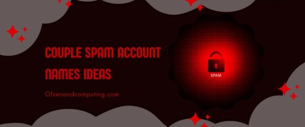 Idées de noms de comptes de spam pour couples (2024)