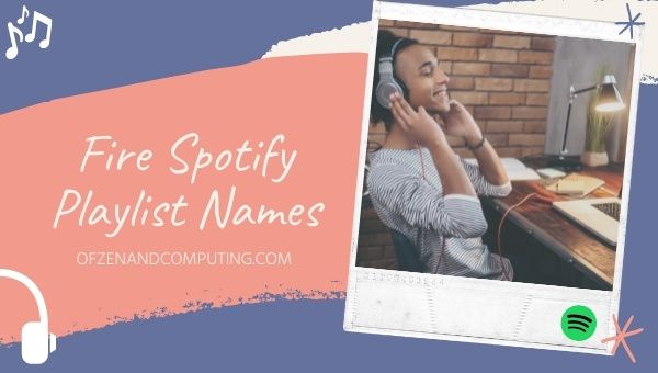 Idee per i nomi delle playlist di Spotify Fire (2023)