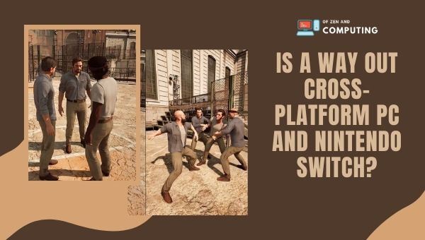 Является ли A Way Out кроссплатформенной игрой для ПК и Nintendo Switch?