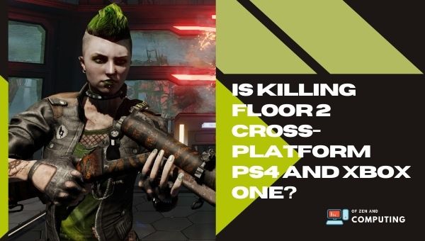 Killing Floor 2 ข้ามแพลตฟอร์ม PS4 และ Xbox One หรือไม่
