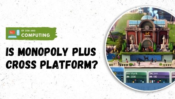 Czy Monopoly Plus będzie wieloplatformowy w 2024 r.?