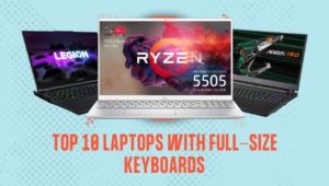 Top 10 Laptops mit Tastaturen in voller Größe